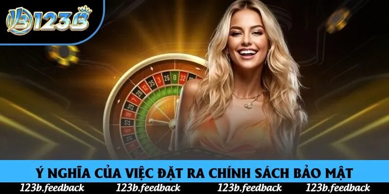 Ý nghĩa của việc đặt ra chính sách bảo mật Ý nghĩa của việc đặt ra chính sách bảo mật