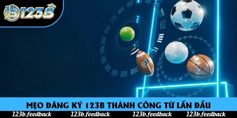 Mẹo đăng ký 123B thành công từ lần đầu