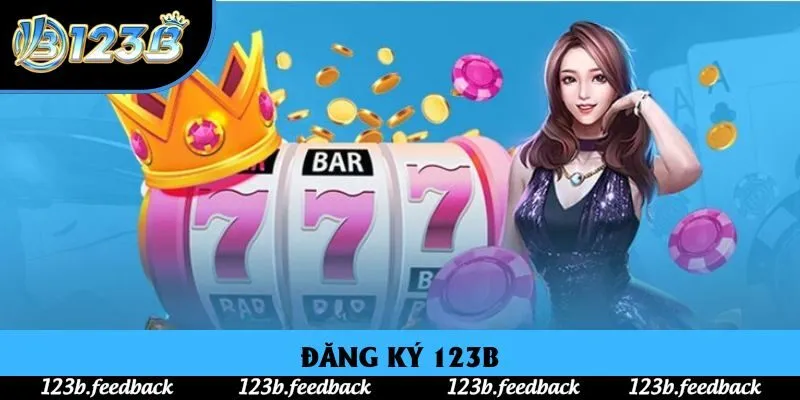 Đăng Ký 123B - Chi Tiết Cách Tạo Tài Khoản Trong 1 Phút