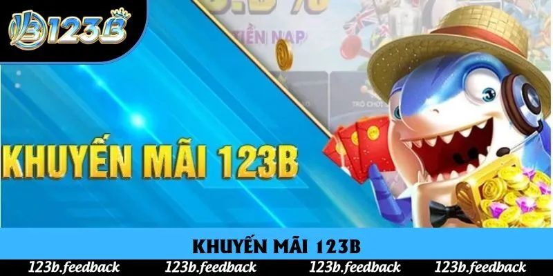 Khuyến Mãi 123B: Cập Nhật Nhiều Chương Trình Hấp Dẫn 2025