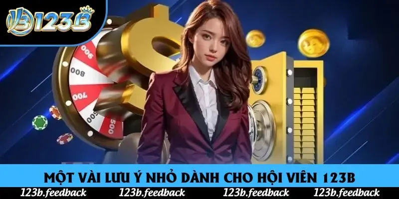 Một vài lưu ý nhỏ dành cho hội viên 123B Một vài lưu ý nhỏ dành cho hội viên 123B