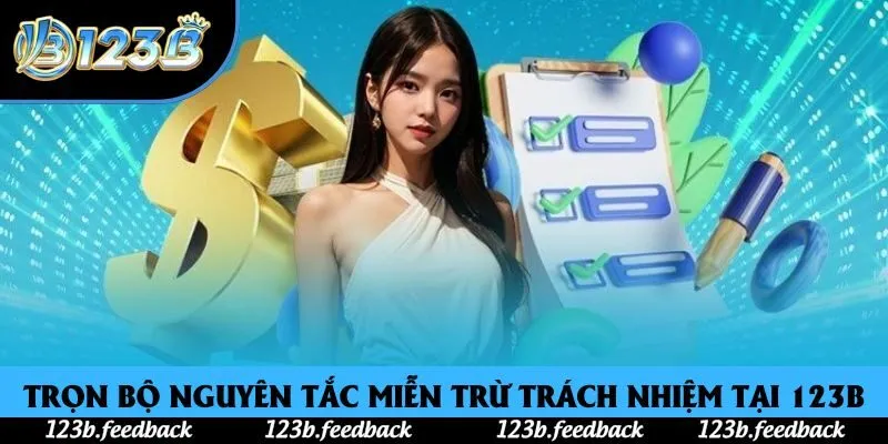 Trọn bộ nguyên tắc miễn trừ trách nhiệm tại 123B Trọn bộ nguyên tắc miễn trừ trách nhiệm tại 123B