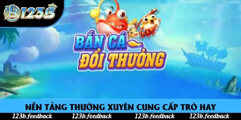 Nền tảng thường xuyên cung cấp trò hay Nền tảng thường xuyên cung cấp trò hay