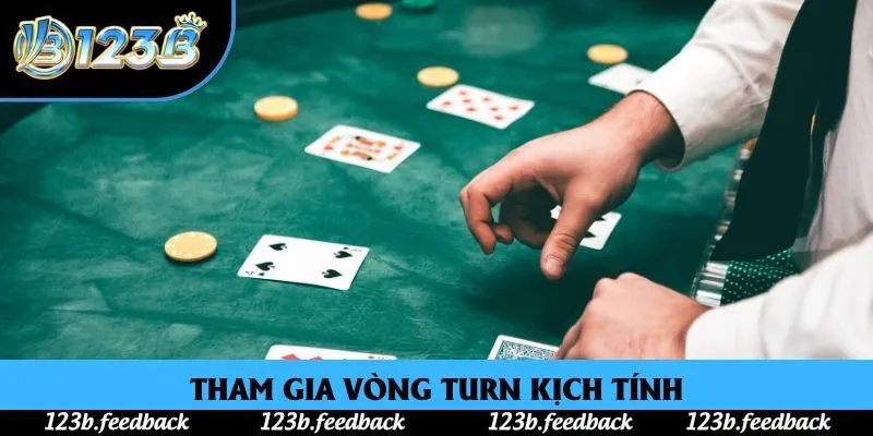 Tham gia vòng Turn kịch tính Tham gia vòng Turn kịch tính