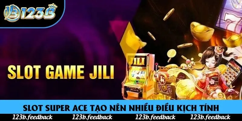 Slot Super ACE tạo nên nhiều điều kịch tính Slot Super ACE tạo nên nhiều điều kịch tính